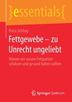 Fettgewebe - Zu Unrecht Ungeliebt: Warum Wir Unsere Fettpolster Sch�tzen Und Gesund Halten Sollten 365829244X Book Cover