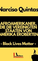 AFROAMERIKANER, DIE DIE VEREINIGTEN STAATEN VON AMERIKA EROBERTEN - Narciso Quintas: Black Lives Matter B09XSVFJLW Book Cover