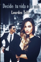 Decide: Tu Vida o la M?a 1077382596 Book Cover