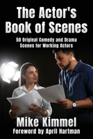 The Actor's Book of Scenes: 50 Original Comedy and Drama Scenes for Working Actors (The Professional Actor) 1953057195 Book Cover