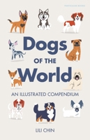 Dogs of the World: A Gallery of Pups from Purebreeds to Mutts 0241758386 Book Cover