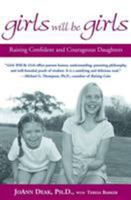 Girls Will Be Girls: Raising Confident and Courageous Daughters 078686768X Book Cover