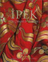 Ipek: The Crescent & the Rose: Imperial Ottoman Silks and Velvets B00K7EHELM Book Cover