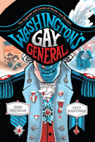Washington's Gay General: The Legends and Loves of Baron von Steuben 1419743724 Book Cover
