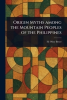 Origin Myths Among the Mountain Peoples of the Philippines 1023228505 Book Cover