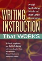 Writing Instruction That Works: Proven Methods for Middle and High School Classrooms 0807754366 Book Cover