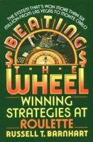 Beating The Wheel: The System That Has Won over Six Million Dollars from Las Vegas to Monte Carlo 0818405538 Book Cover