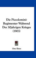 Die Piccolomini-Regimenter Wahrend Des 30jahrigen Krieges (1903) 1168363330 Book Cover