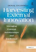 Harvesting External Innovation: Managing External Relationships and Intellectual Property 1138252441 Book Cover