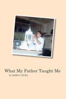 What My Father Taught Me 159954122X Book Cover