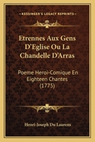 Etrennes Aux Gens D'Eglise Ou La Chandelle D'Arras: Poeme Heroi-Comique En Eighteen Chantes (1775) 1246216035 Book Cover