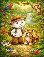 Chrüsi Abenteuer Dschungel: Ein liebevolles Abenteuer für Kinder B0GMW3KX36 Book Cover