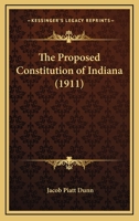 The Proposed Constitution Of Indiana 1276606966 Book Cover