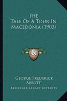 The Tale of a Tour in Macedonia 1016798938 Book Cover