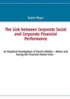 The Link between Corporate Social and Corporate Financial Performance: An Empirical Investigation of Electric Utilities - Before and During the Financial Market Crisis - 3732245764 Book Cover