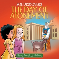 Zoe Discovers the Day of Atonement: Understanding Yom Kippur for Christian Kids B09CRY3TXP Book Cover