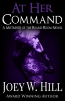 At Her Command : A Mistresses of the Board Room Series Novel 1951544072 Book Cover