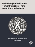 Pioneering Paths in Brain Tumor Detection: From Algorithms to Insights 1022898868 Book Cover