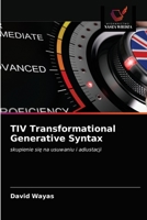 TIV Transformational Generative Syntax: skupienie się na usuwaniu i adiustacji 6203657484 Book Cover