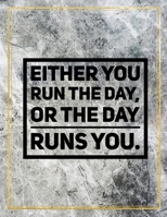 Either you run the day, or the day runs you.: Marble Design 100 Pages Large Size 8.5" X 11" Inches Gratitude Journal And Productivity Task Book 1087824281 Book Cover