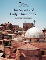 The Secrets of Early Christianity: The Dead Sea Scrolls, the Shroud of Turin, and Other Christian Mysteries 1502634414 Book Cover