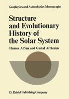 Structure and Evolutionary History of the Solar System (Geophysics and Astrophysics Monographs) 9027706603 Book Cover