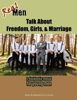 Real Men Talk about Freedom, Girls, & Marriage 153278287X Book Cover