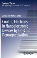 Cooling Electrons in Nanoelectronic Devices by On-Chip Demagnetisation 3030512320 Book Cover