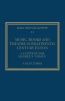 Music, Books and Theatre in Eighteenth-Century Exton: A Context for Handel's 'Comus' 1032627859 Book Cover
