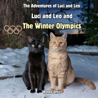 Luci and Leo and The Winter Olympics: February Adventures (The Adventures of Luci and Leo) B0DXLJMCCQ Book Cover