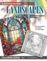 A Colorful Journey: Landscapes: Stained Glass-inspired Coloring Art 0989241181 Book Cover