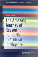 The Amazing Journey of Reason: From DNA to Artificial Intelligence 3030259617 Book Cover