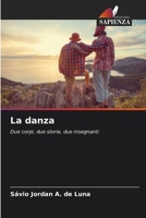 La danza: Due corpi, due storie, due insegnanti 6206541754 Book Cover