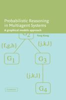 Probabilistic Reasoning in Multiagent Systems: A Graphical Models Approach 0521153905 Book Cover