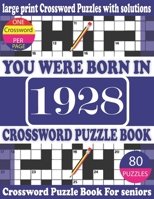 You Were Born in 1928: Crossword Puzzle Book: Crossword Games for Puzzle Fans & Exciting Crossword Puzzle Book for Adults With Solution B093RS7G9F Book Cover