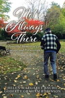 Not Always There: A Powerful Memoir of Love, Courage and Perseverance 0228887569 Book Cover