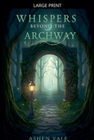 Whispers Beyond the Archway B0FKF1WY7M Book Cover