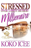 Stressed Over A Dirty Detroit Millionaire: An African American Romance B0DTKC1G5P Book Cover