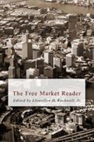 Free Market Reader: Essays in the Economics of Liberty 1478343648 Book Cover