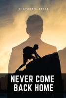 Never come back home 1944237577 Book Cover
