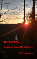 Seventeen: Lessons From My Children 1647194253 Book Cover