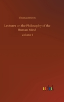 Lectures On the Philosophy of the Human Mind, Volume 1 1021652555 Book Cover