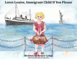 Lores Louise, Immigrant Child If You Please 1732944415 Book Cover