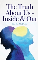 The Truth About Us - Inside & Out 1641114274 Book Cover