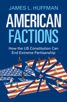 American Factions: How the US Constitution Can End Extreme Partisanship 1009768131 Book Cover