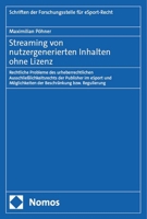 Streaming Von Nutzergenerierten Inhalten Ohne Lizenz: Rechtliche Probleme Des Urheberrechtlichen Ausschliesslichkeitsrechts Der Publisher Im Esport ... Bzw. Regulierung (German Edition) 3756015394 Book Cover
