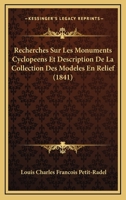 Recherches Sur Les Monuments Cyclopeens Et Description De La Collection Des Modeles En Relief (1841) 116766180X Book Cover