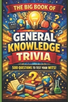 The Big Book of General Knowledge Trivia B0GNK7V737 Book Cover
