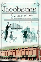 Jacobson's, I Miss It So!: The Story of a Michigan Fashion Institution 1609493249 Book Cover