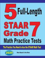 5 Full-Length STAAR Grade 7 Math Practice Tests : The Practice You Need to Ace the STAAR Math Test 1646121171 Book Cover